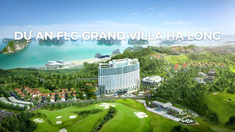 DỰ ÁN FLC GRAND VILLA HẠ LONG - PHƯỜNG HẠ LONG - TỈNH QUẢNG NINH