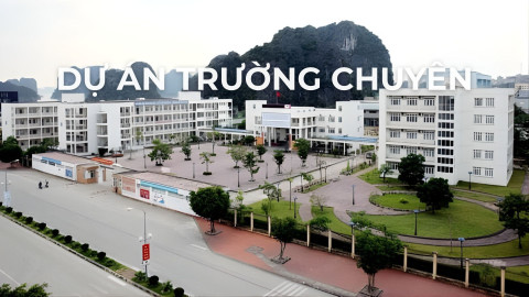 DỰ ÁN TRƯỜNG CHUYÊN HẠ LONG - PHƯỜNG HẠ LONG - TỈNH QUẢNG NINH